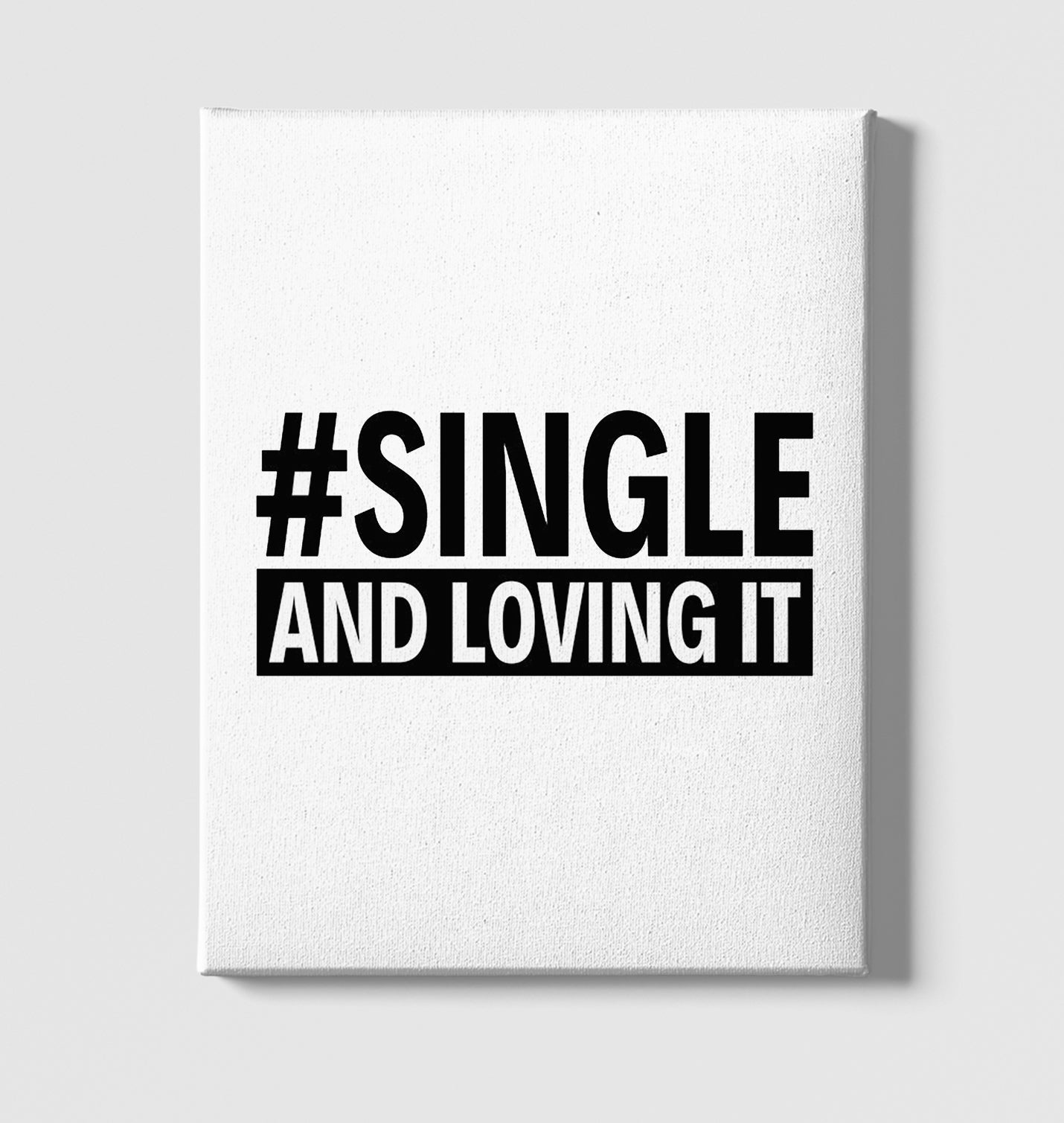 Single And Loving It White Canvas Wall Art 35x40cm - Premium  from W.E.N.S. WIND - Just 7990! Shop now at W.E.N.S. WIND