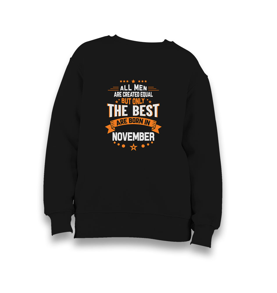 All the Men's Are Equal The Best are Born in November Kid's Black Sweatshirt - Premium  from W.E.N.S. WIND - Just 7990! Shop now at W.E.N.S. WIND