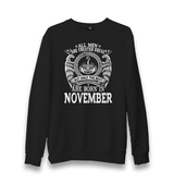 Only the Best are Born in November II Unisex Black Sweatshirt - Premium  from W.E.N.S. WIND - Just 10990! Shop now at W.E.N.S. WIND