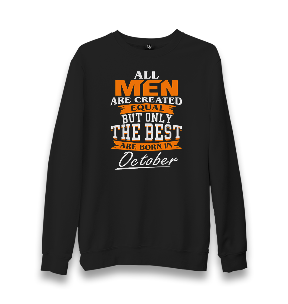 Only the Best are Born in October Unisex Black Sweatshirt - Premium  from W.E.N.S. WIND - Just 10990! Shop now at W.E.N.S. WIND