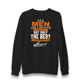 Best are Born in August Unisex Black Sweatshirt - Premium  from W.E.N.S. WIND - Just 10990! Shop now at W.E.N.S. WIND