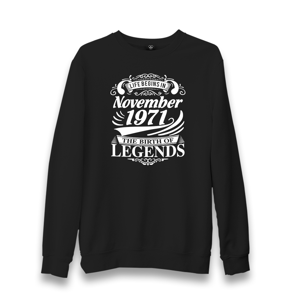 Life Begins in November 1971 Unisex Black Sweatshirt - Premium  from W.E.N.S. WIND - Just 10990! Shop now at W.E.N.S. WIND