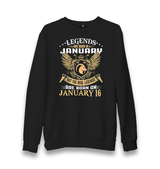 Legends Born on January 16 Unisex Black Sweatshirt - Premium  from W.E.N.S. WIND - Just 10990! Shop now at W.E.N.S. WIND