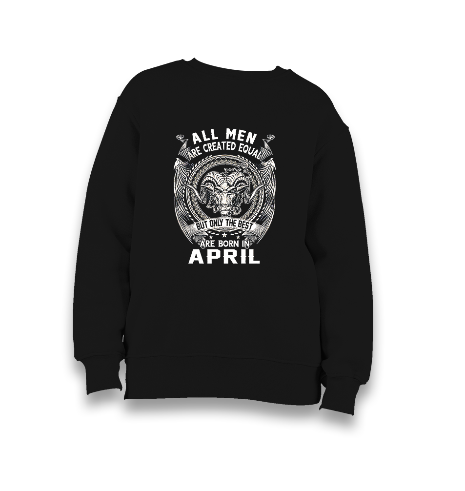 Best Born in April Kid's Black Sweatshirt - Premium  from W.E.N.S. WIND - Just 7990! Shop now at W.E.N.S. WIND