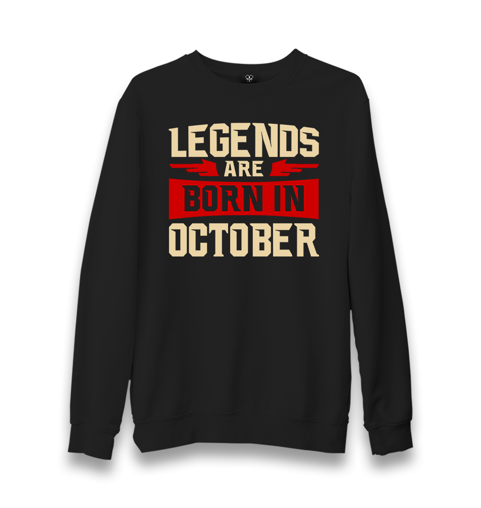 Legends Born in October Unisex Black Sweatshirt - Premium  from W.E.N.S. WIND - Just 10990! Shop now at W.E.N.S. WIND