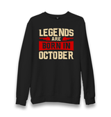 Legends Born in October Unisex Black Sweatshirt - Premium  from W.E.N.S. WIND - Just 10990! Shop now at W.E.N.S. WIND