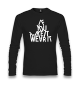 If You Like It Wear It Unisex Black Longsleeve - Premium  from W.E.N.S. WIND - Just 7990! Shop now at W.E.N.S. WIND