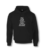 Stop Trying to Make Everyone Happy You’re Not Chocolate Unisex Black Hoodie Graphic Print