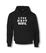 Let Me Ask My Wife Unisex Black Hoodie Graphic Print