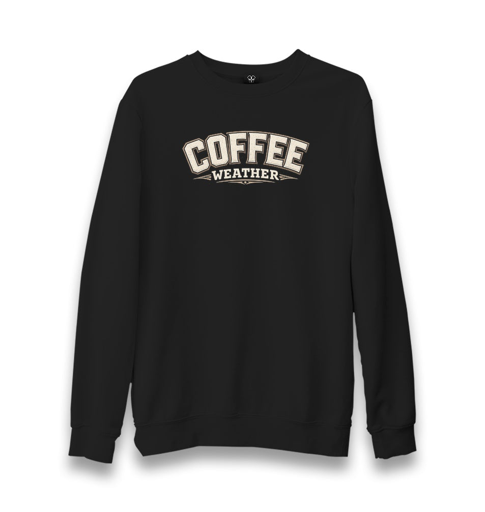Coffee Weather Unisex Black Sweatshirt Graphic Print