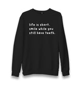 Smile While You Still Have Teeth Unisex Black Sweatshirt Graphic Print