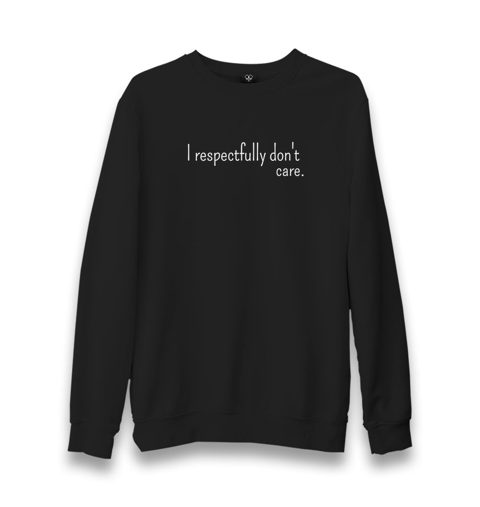 I Respectfully Don't Care Unisex Black Sweatshirt Graphic Print