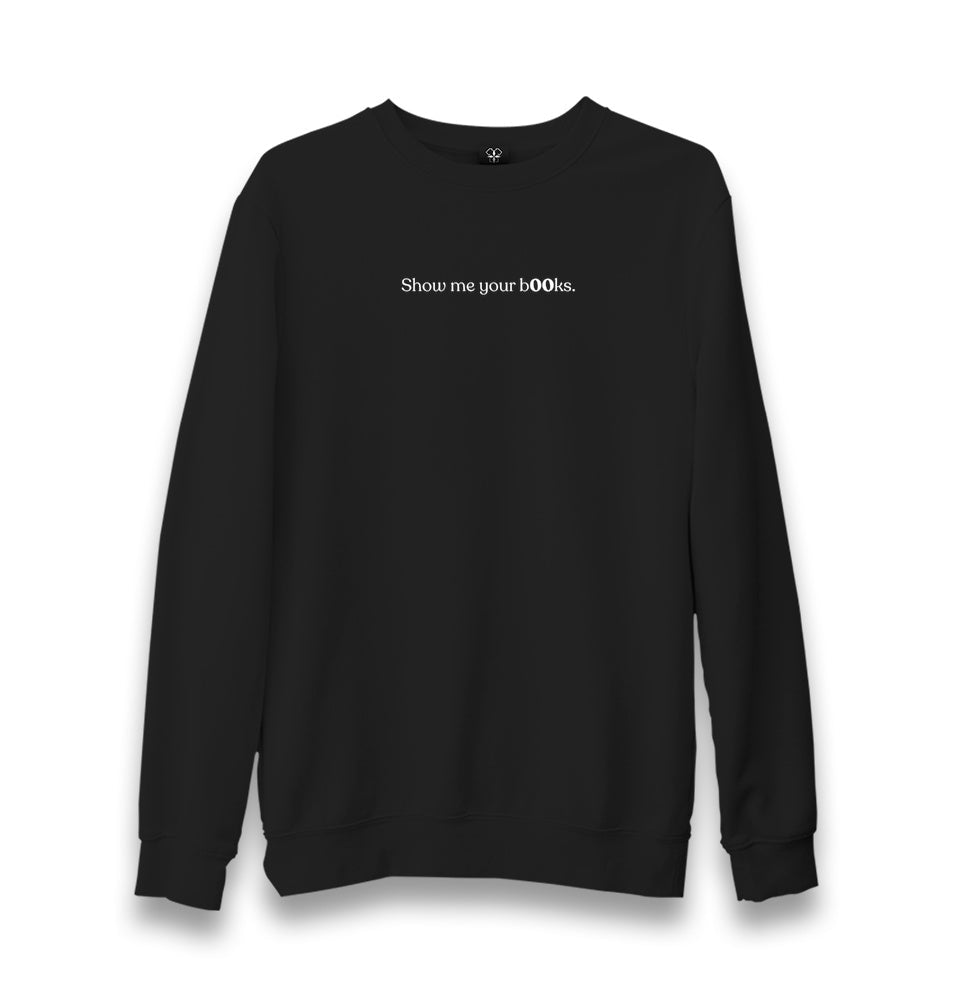 Show Me Your Books Unisex Black Sweatshirt Graphic Print