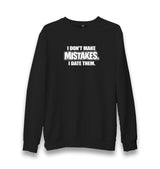 I Don’t Make Mistakes I Date Them Unisex Black Sweatshirt Graphic Print