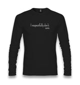 I Respectfully Don't Care Unisex Longsleeve Graphic Print