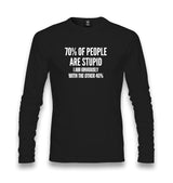 70% of People Are Stupid I Am Obviously With the Other 40% Unisex Longsleeve Graphic Print