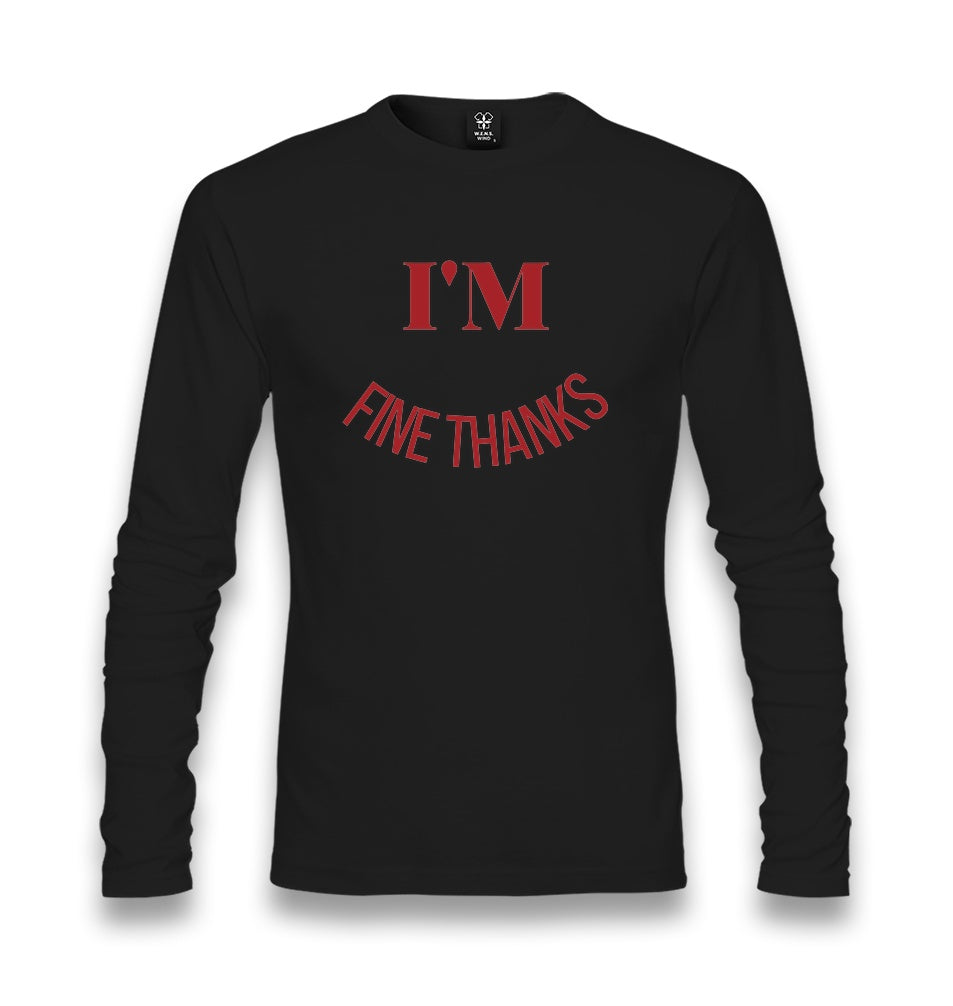 I’m Fine Thanks Unisex Longsleeve Graphic Print