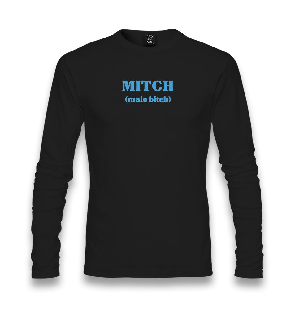 MITCH (Male Bitch) Unisex Longsleeve Graphic Print