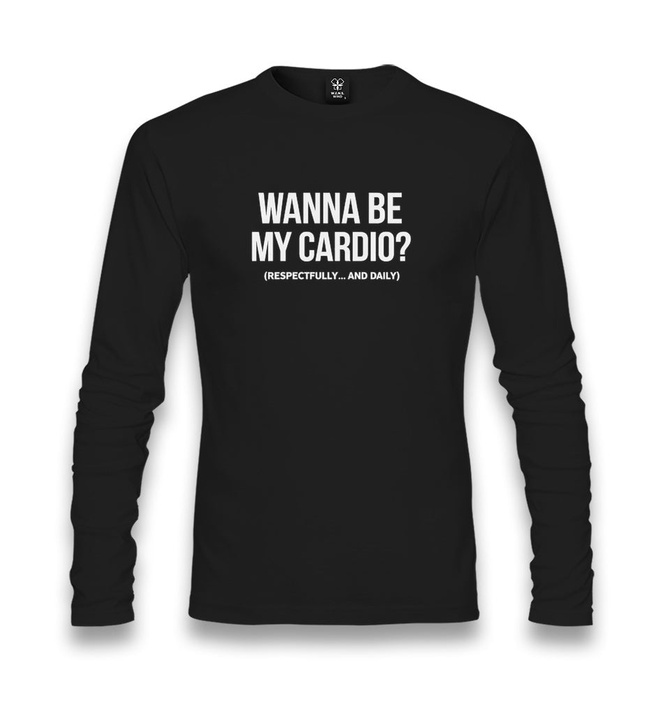 Wanna Be My Cardio? Unisex Longsleeve Graphic Print