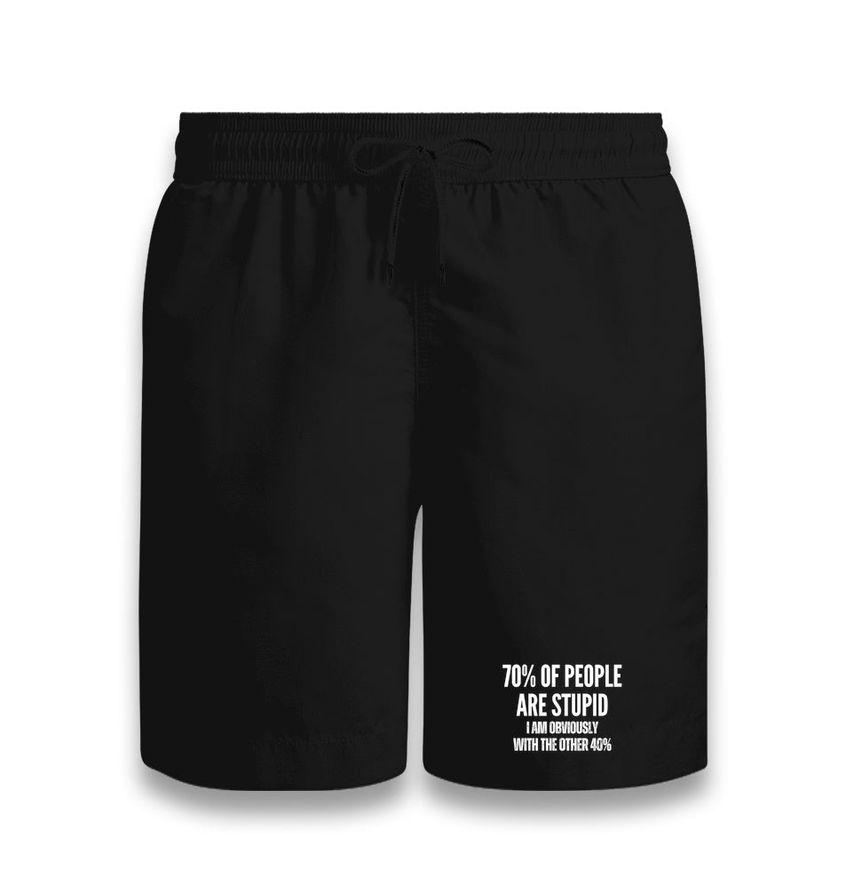 70% of People Are Stupid I Am Obviously With the Other 40% Unisex Black Shorts Graphic Print