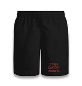 I Told ChatGPT About You Unisex Black Shorts Graphic Print