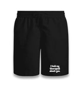 I Told My Therapist About You Unisex Black Shorts Graphic Print