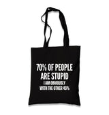 70% of People Are Stupid I Am Obviously With the Other 40% Black Canvas Tote Bag Graphic Print