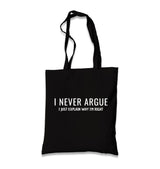 I Never Argue I Just Explain Why I’m Right Black Canvas Tote Bag Graphic Print