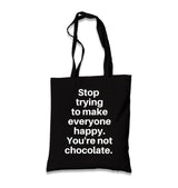 Stop Trying to Make Everyone Happy You’re Not Chocolate Black Canvas Tote Bag Graphic Print