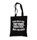 I Have Really Cool Tattoos Under Here But I’m Cold Black Canvas Tote Bag Graphic Print