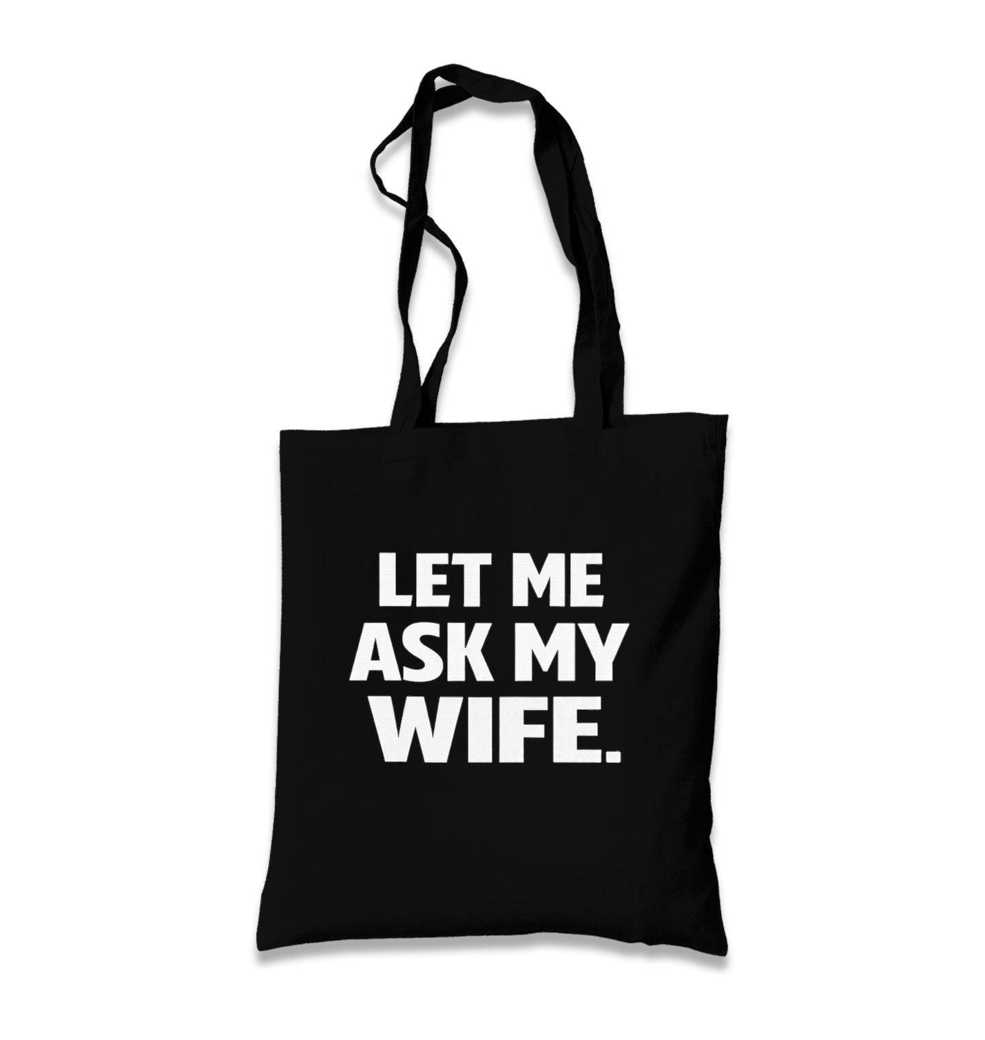 Let Me Ask My Wife Black Canvas Tote Bag Graphic Print