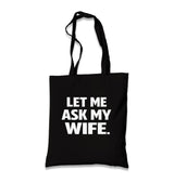 Let Me Ask My Wife Black Canvas Tote Bag Graphic Print