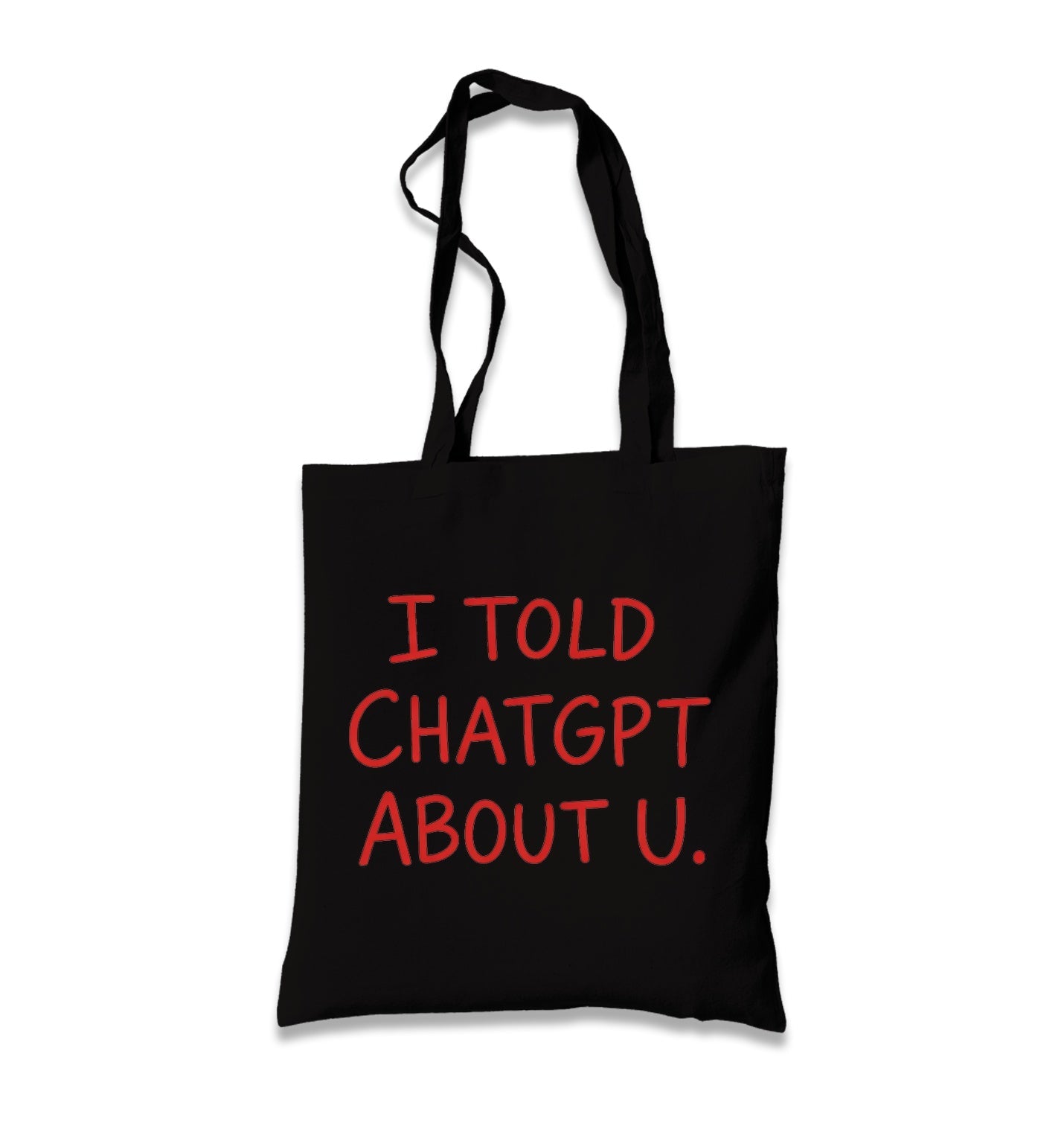 I Told ChatGPT About You Black Canvas Tote Bag Graphic Print