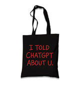 I Told ChatGPT About You Black Canvas Tote Bag Graphic Print