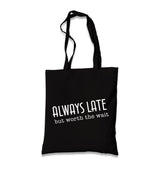 Always Late but Worth the Wait Black Canvas Tote Bag Graphic Print