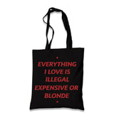 Everything I Love Is Illegal, Expensive or Blonde Black Canvas Tote Bag Graphic Print