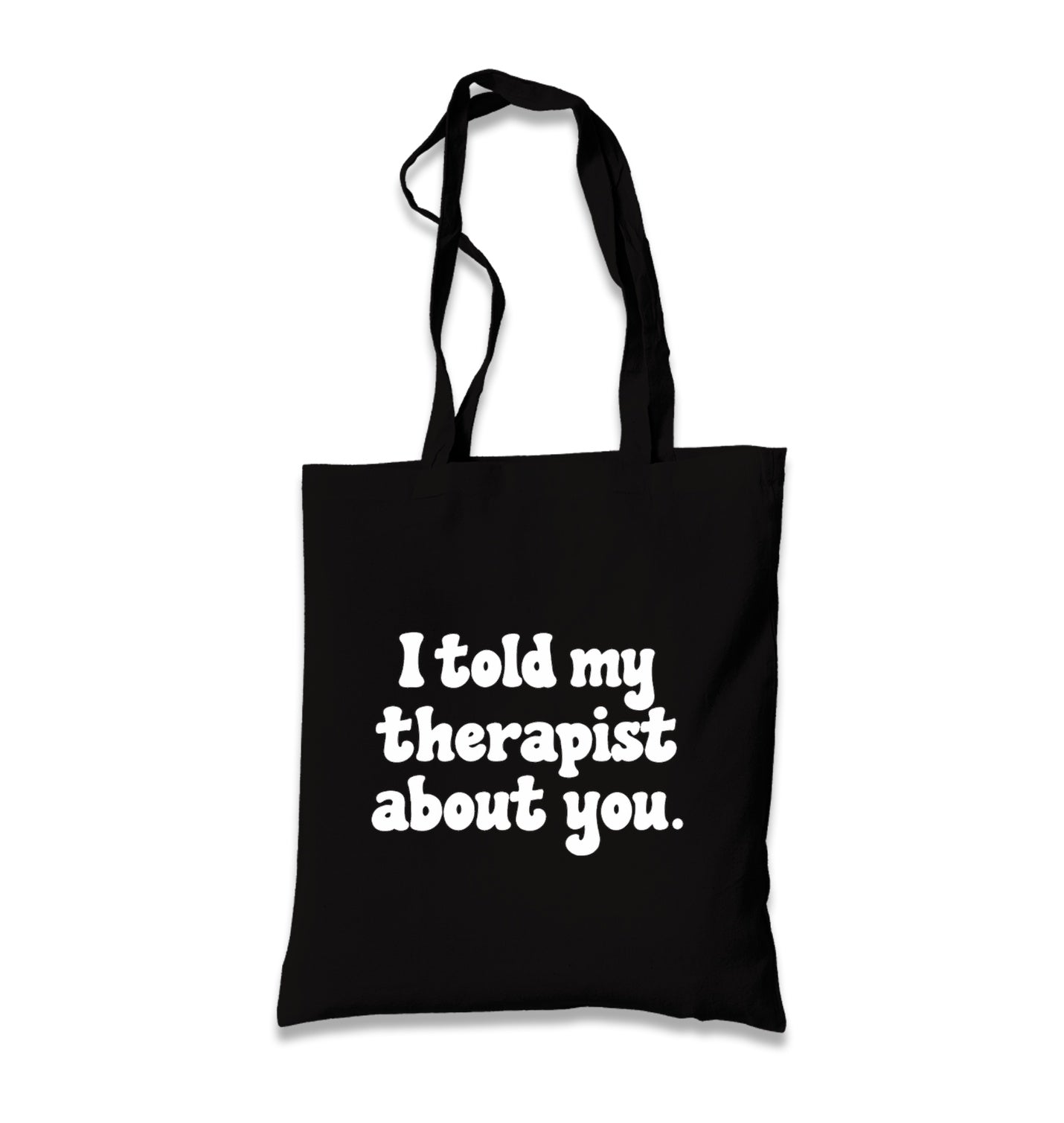 I Told My Therapist About You Black Canvas Tote Bag Graphic Print