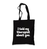 I Told My Therapist About You Black Canvas Tote Bag Graphic Print