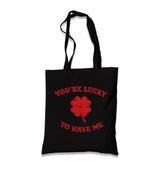 You’re Lucky to Have Me Black Canvas Tote Bag Graphic Print