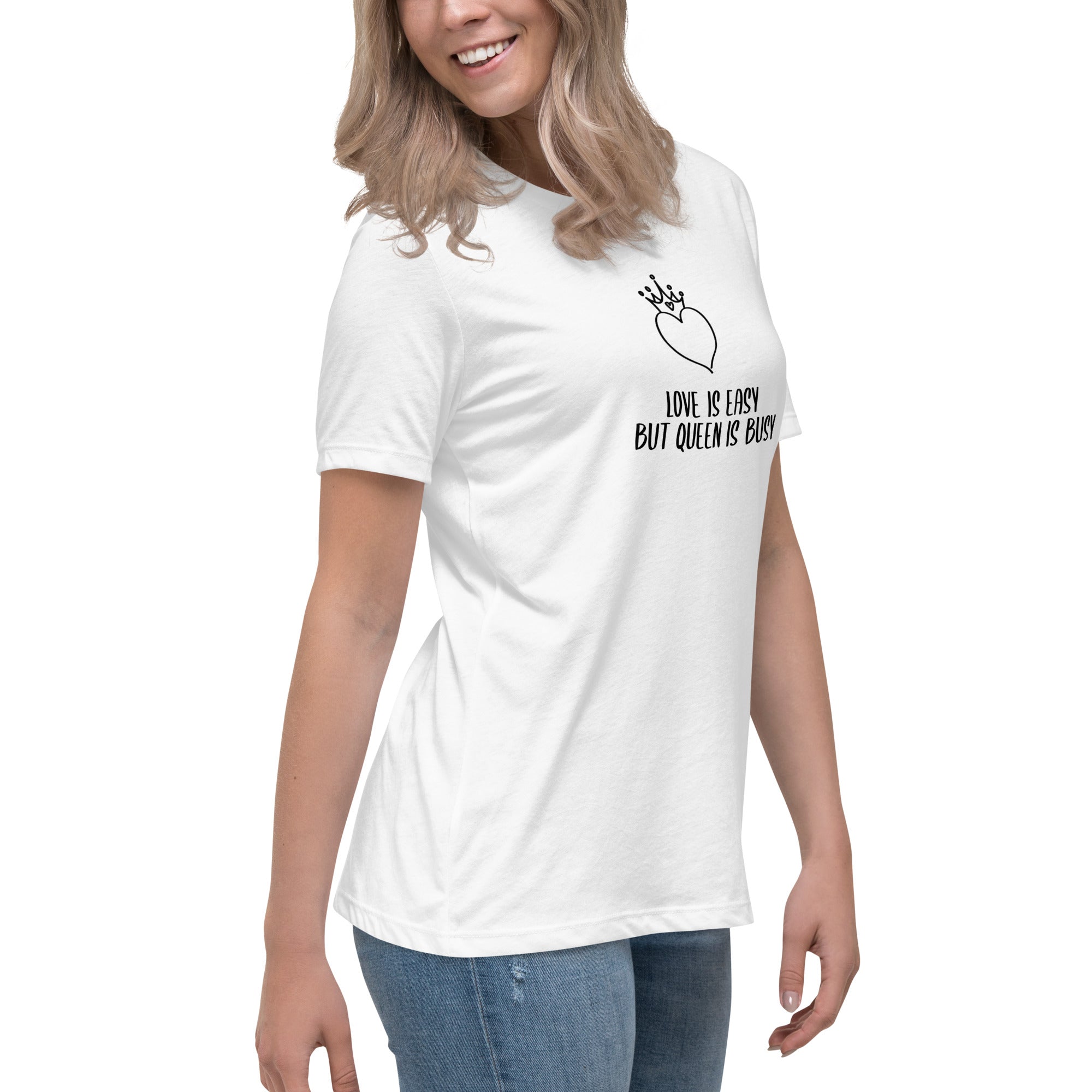 Love is Easy Queen is Busy Women's Relaxed T-Shirt - Premium  from W.E.N.S. WIND - Just 7500! Shop now at W.E.N.S. WIND